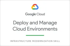 Deploy and Manage Cloud Environments with Google Cloud