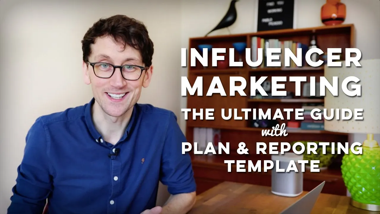 Influencer Marketing: The Ultimate Guide with Plan and Reporting Template