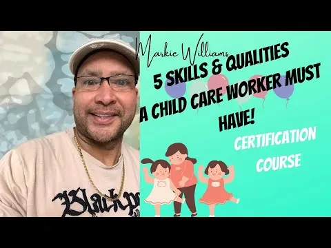 5 Skills & Qualities A Child Care Worker Must Have!
