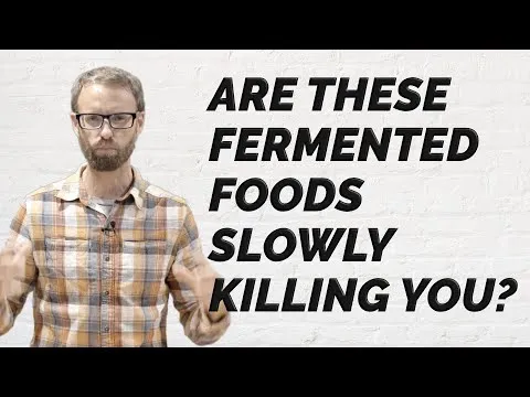 Are These Fermented Foods Killing You?