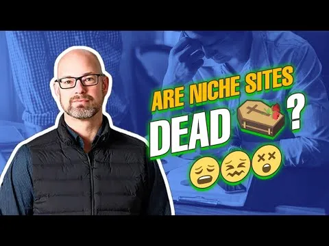 Are niche sites dead? Should you even start one now?