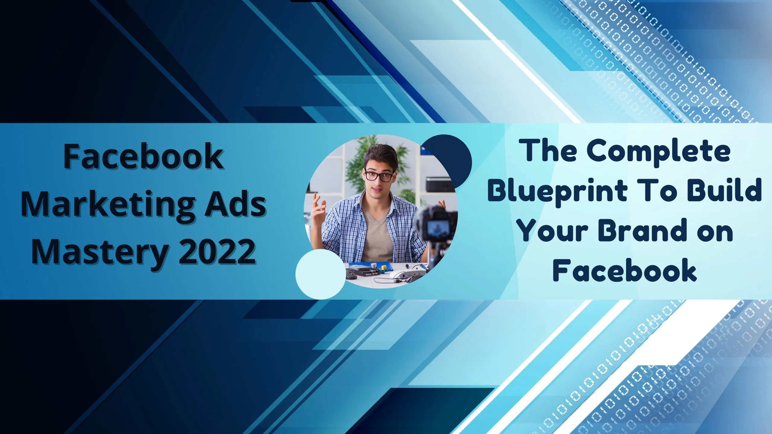 Facebook Marketing Ads Mastery 2022: The Complete Blueprint To Build Your Brand on Facebook