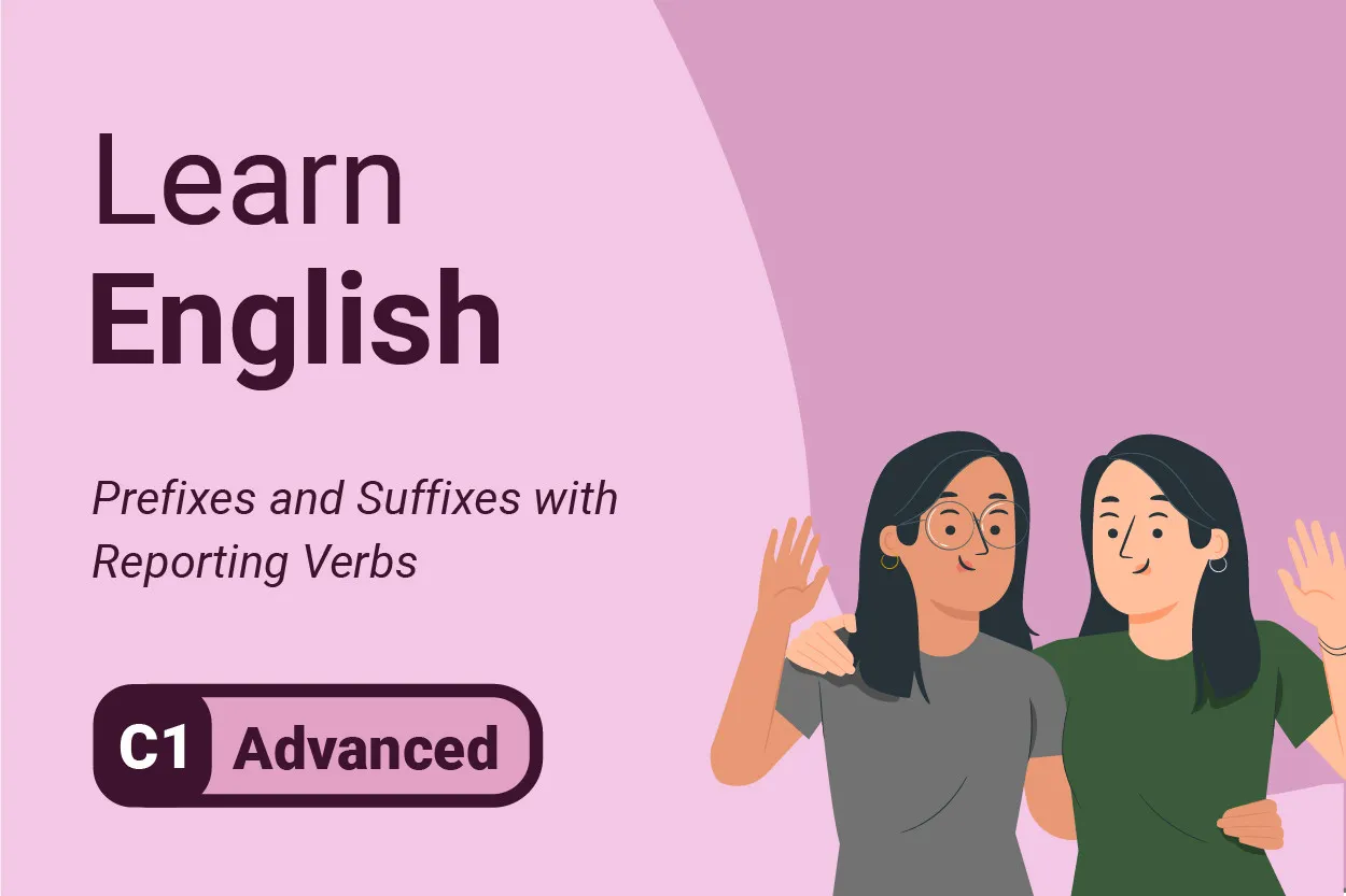 Learn English: Prefixes and Suffixes with Reporting Verbs