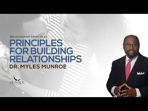 Principles For Building Relationships Dr Myles Munroe