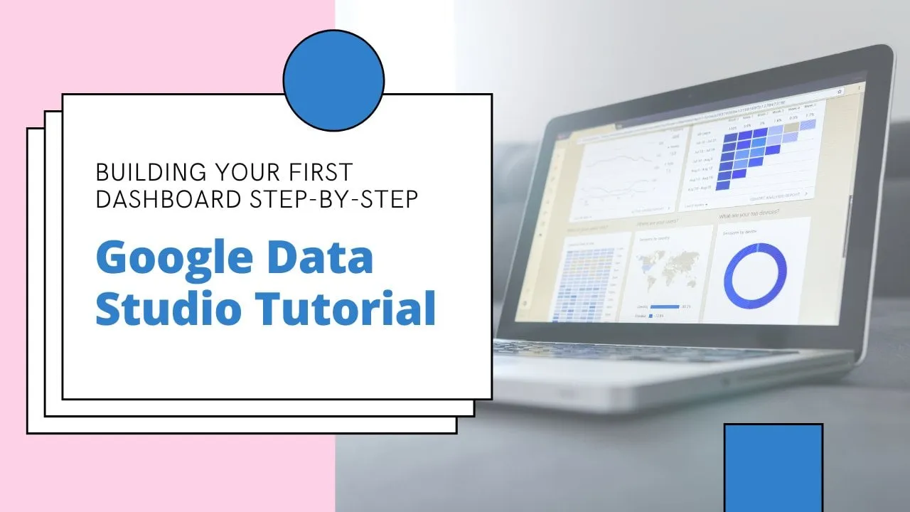 Google Data Studio (Looker Studio) Tutorial: Building a Dashboard Step-by-Step