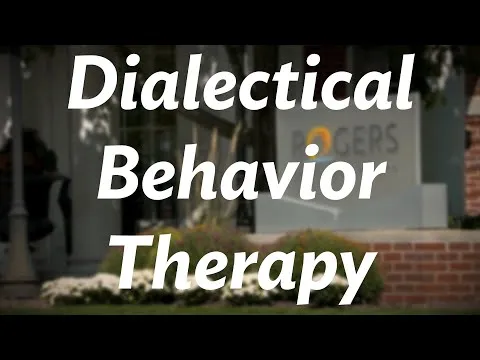 Rogers therapist gives an overview of Dialectical Behavior Therapy (DBT)