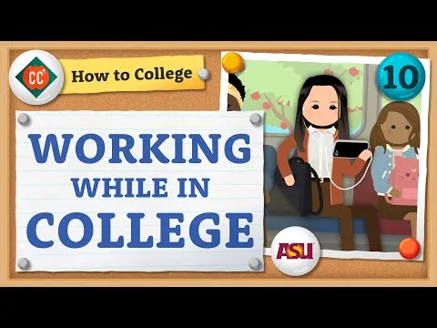 How to Work in College Crash Course How to College