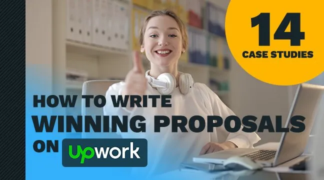 Upwork Proposal Writing Hacks: 3-Steps Strategy With 14 Winning Case Studies)