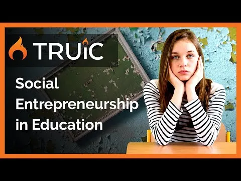 Social Entrepreneurship in Education - How Entrepreneurs can help in Education