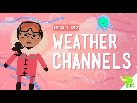 Weather Channels: Crash Course Kids #342