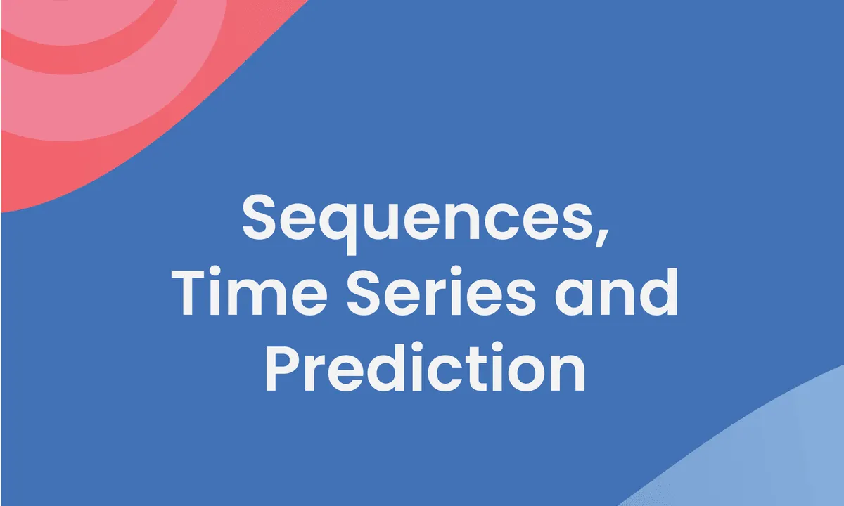 Sequences Time Series and Prediction