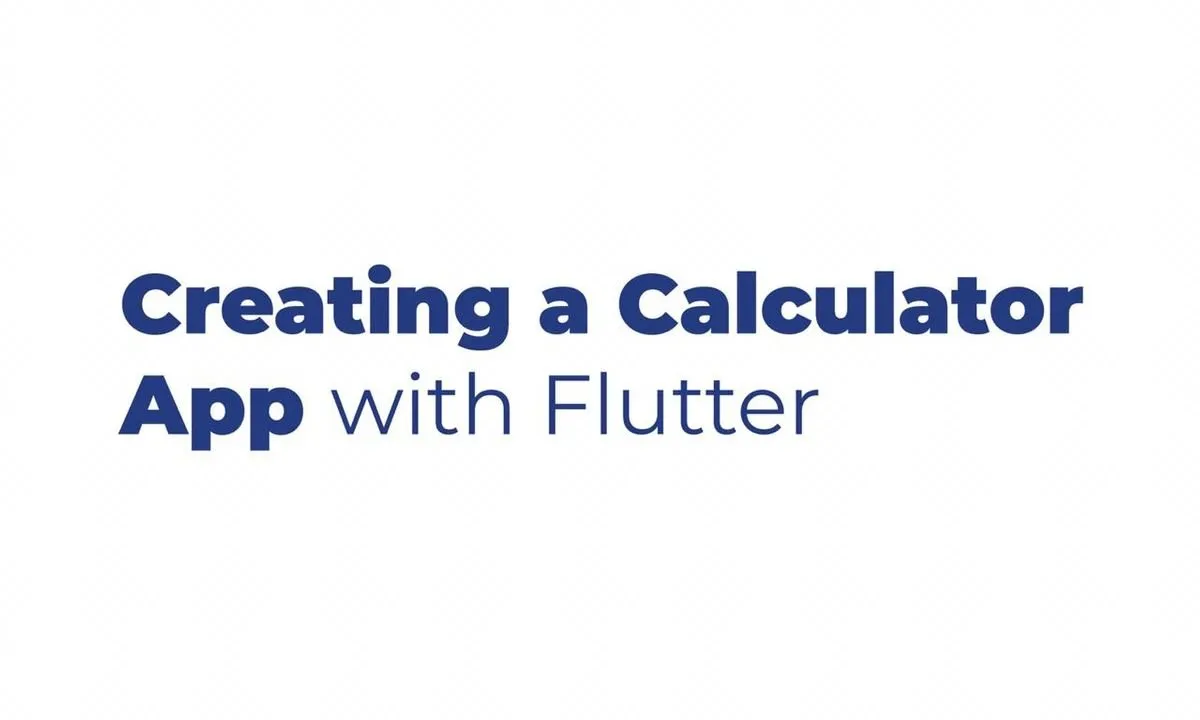 Creating a Calculator App with Flutter