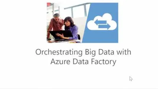 Orchestrating Big Data with Azure Data Factory