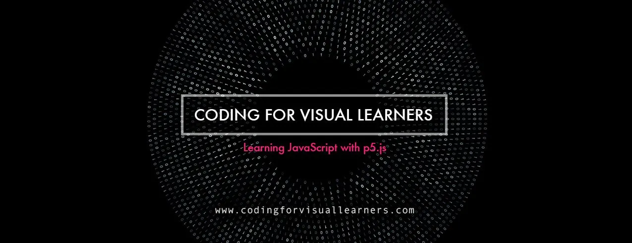 Coding for Visual Learners: Learning JavaScript with p5js