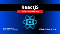 ReactJS - Basics to Advanced