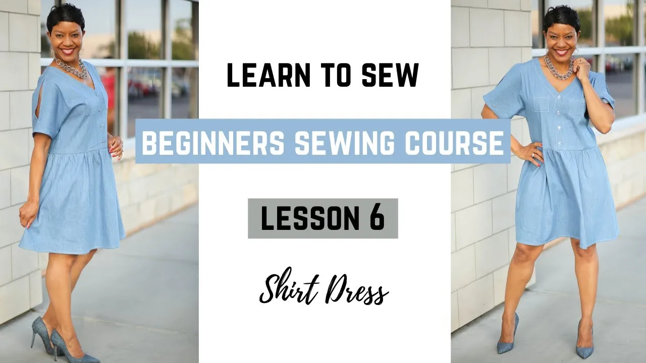 Beginner& Sewing Course - Project #6 - The Shirt Dress