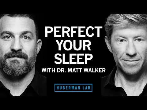 Dr Matthew Walker: The Science & Practice of Perfecting Your Sleep Huberman Lab Podcast #31