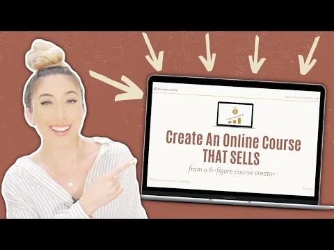 How to create an online course THAT SELLS (from a 6 figure course creator)