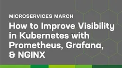 How to Improve Visibility in Kubernetes with Prometheus Grafana and NGINX