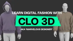 Learn DIGITAL FASHION with Clo 3D and Marvelous Designer