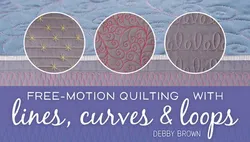 Free-Motion Quilting With Lines Curves & Loops