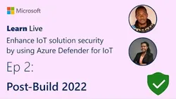 Learn Live - Enhance IoT solution security by using Azure Defender for IoT