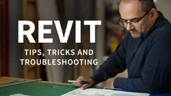 Revit: Tips Tricks and Troubleshooting
