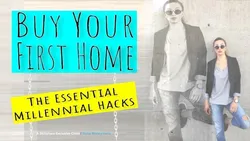 Buy Your First Home: The Essential Millennial Hacks