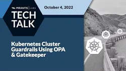 Kubernetes Cluster guardrails using Open Policy Agent & Gatekeeper Mirantis Labs - Tech Talks