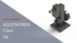 SOLIDWORKS Class 6 : SOLIDWORKS Basic Assemblies