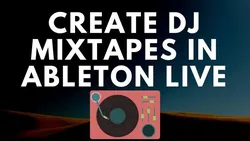 Learn To Dj In Ableton Live - Dj Mixtape & Radio Show in Ableton Tutorial