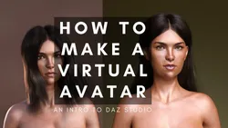 How To Make a Virtual Avatar: An Intro to Daz Studio