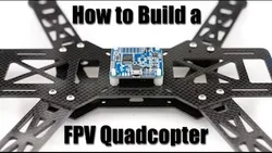 How to Build a FPV Quadcopter: Part 1