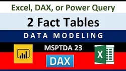 MSPTDA 23: Two Fact Tables? DAX Power Query or Worksheet Formulas to Convert to 1 Fact Table