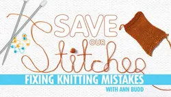 Save Our Stitches: Fixing Knitting Mistakes