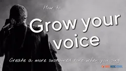 Singing sound small?? How to Grow Your Voice: Create a bigger sustained tone when you sing