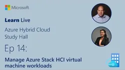 Learn Live - Manage Azure Stack HCI virtual machine workloads