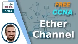 Free CCNA EtherChannel Day 23 CCNA 200-301 Complete Course