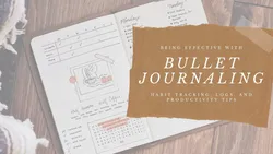 Using Your Bullet Journal: logs habit tracking and being productive!