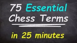 75 Chess Terms With Timestamps! 75 Chess Terms That Every Chess Player Should Know