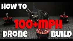 How to Build a 100mph + Drone